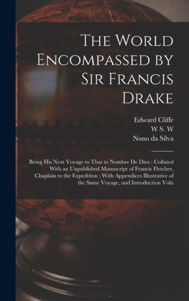 The World Encompassed By Sir Francis Drake: Being His Next Voyage To That To Nombre De Dios; Collated With An Unpublished Manuscript Of Francis ... Of The Same Voyage, And Introduction Volu