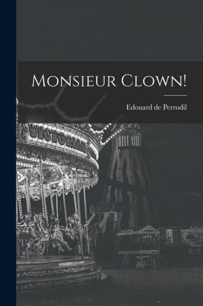 Monsieur Clown! (French Edition)