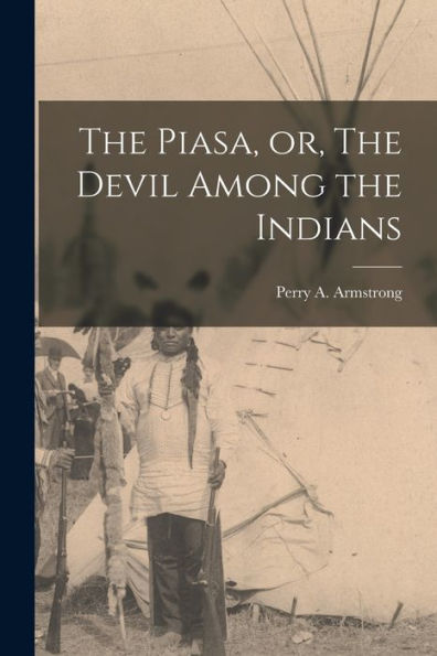 The Piasa, Or, The Devil Among The Indians