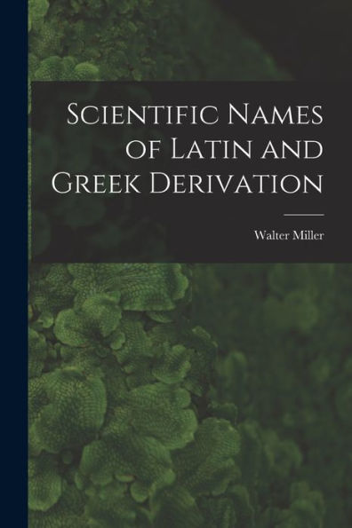 Scientific Names Of Latin And Greek Derivation