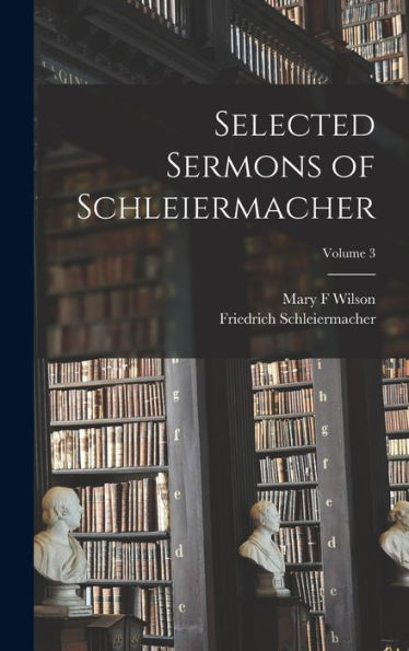 Selected Sermons Of Schleiermacher; Volume 3