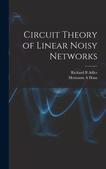 Circuit Theory Of Linear Noisy Networks