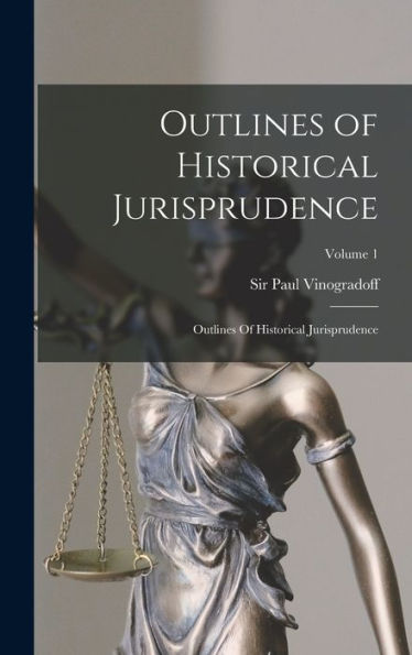 Outlines Of Historical Jurisprudence: Outlines Of Historical Jurisprudence; Volume 1