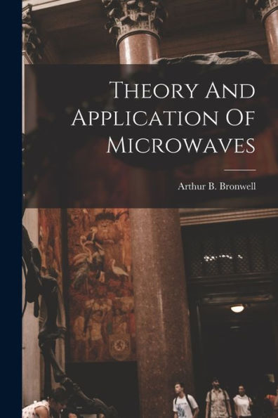 Theory And Application Of Microwaves