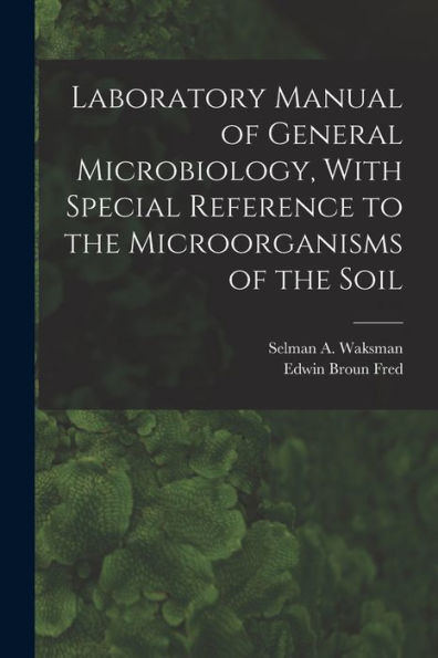 Laboratory Manual Of General Microbiology, With Special Reference To The Microorganisms Of The Soil