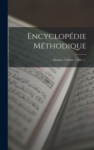 Encyclopédie Méthodique: Musique, Volume 1, Part 1... (French Edition)