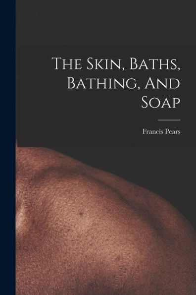 The Skin, Baths, Bathing, And Soap