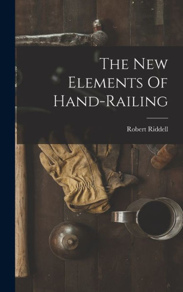 The New Elements Of Hand-Railing