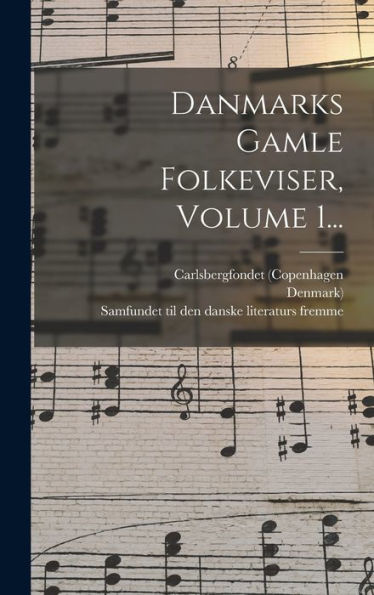 Danmarks Gamle Folkeviser, Volume 1... (Danish Edition)