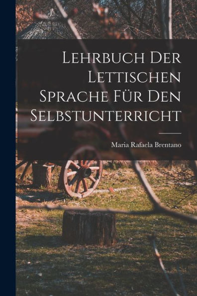 Lehrbuch Der Lettischen Sprache Für Den Selbstunterricht (German Edition)