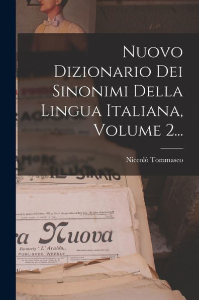 Nuovo Dizionario Dei Sinonimi Della Lingua Italiana, Volume 2... (Italian Edition)