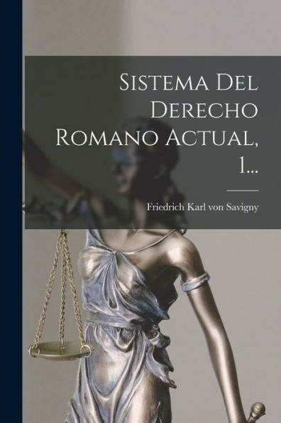 Sistema Del Derecho Romano Actual, 1... (Spanish Edition)