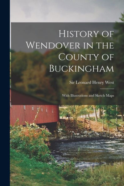 History Of Wendover In The County Of Buckingham; With Illustrations And Sketch Maps