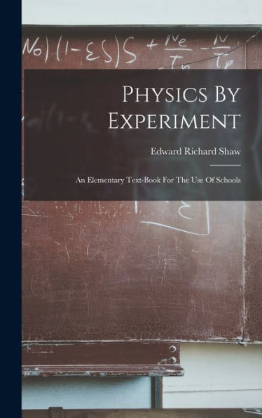 Physics By Experiment: An Elementary Text-Book For The Use Of Schools