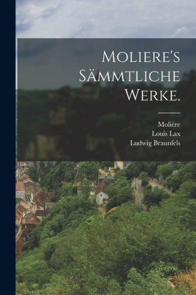 Moliere'S Sämmtliche Werke. (German Edition)