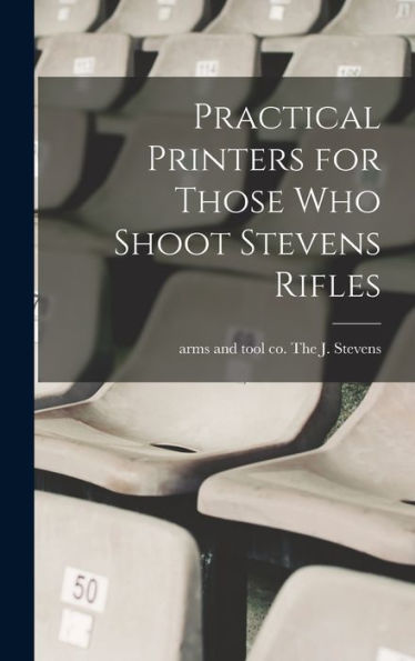 Practical Printers For Those Who Shoot Stevens Rifles