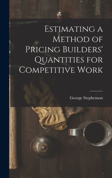 Estimating A Method Of Pricing Builders' Quantities For Competitive Work