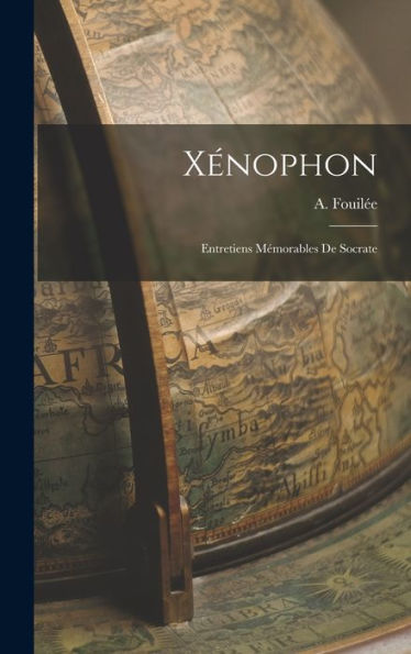 Xénophon: Entretiens Mémorables De Socrate