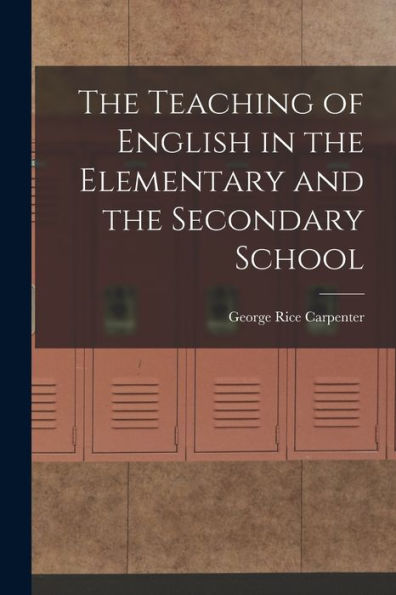 The Teaching Of English In The Elementary And The Secondary School