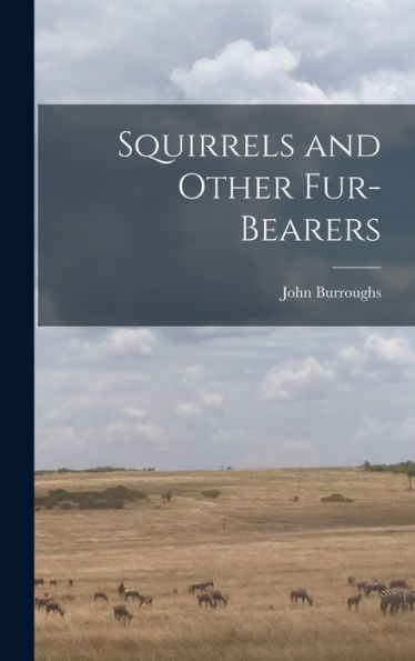 Squirrels And Other Fur-Bearers