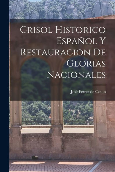 Crisol Historico Español Y Restauracion De Glorias Nacionales