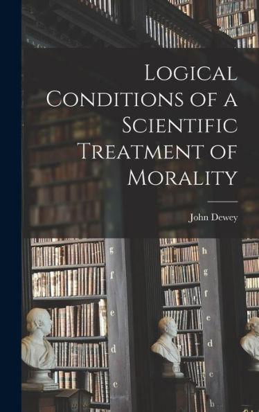 Logical Conditions Of A Scientific Treatment Of Morality