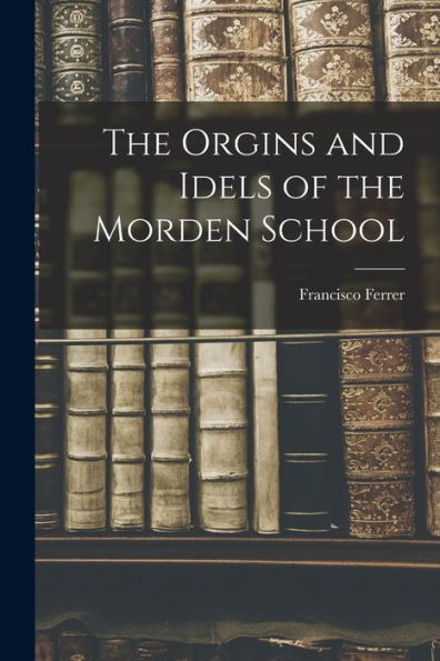 The Orgins And Idels Of The Morden School
