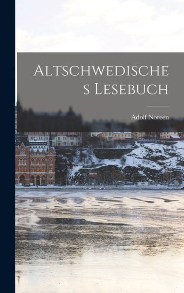 Altschwedisches Lesebuch (Swedish Edition)