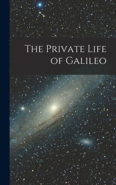 The Private Life Of Galileo