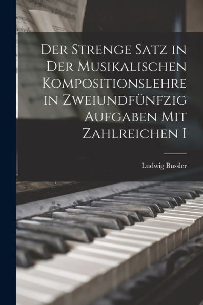 Der Strenge Satz In Der Musikalischen Kompositionslehre In Zweiundfünfzig Aufgaben Mit Zahlreichen I