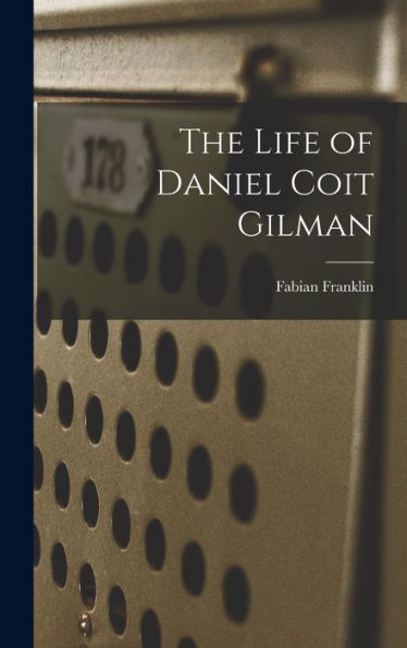 The Life Of Daniel Coit Gilman