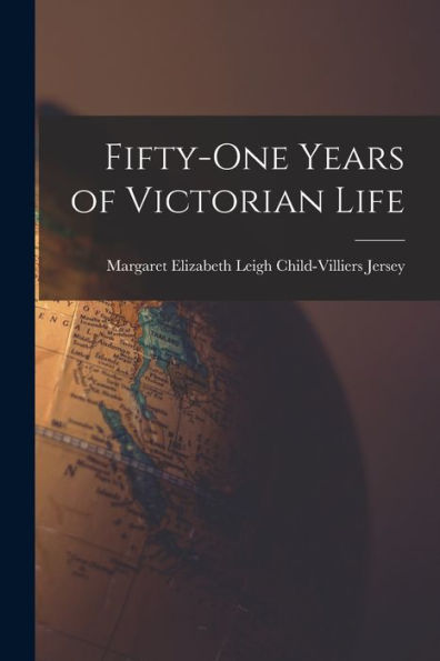 Fifty-One Years Of Victorian Life