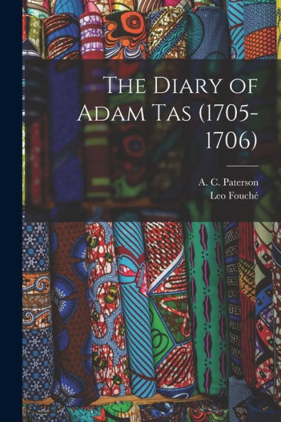 The Diary Of Adam Tas (1705-1706)