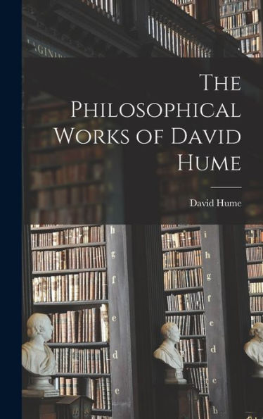 The Philosophical Works Of David Hume | David Hume | 9781016685962 ...