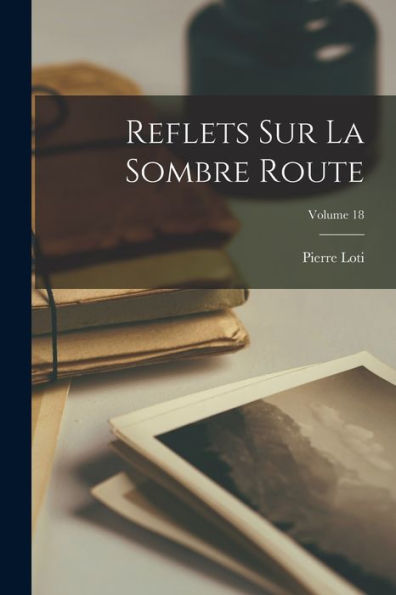 Reflets Sur La Sombre Route; Volume 18 (French Edition)