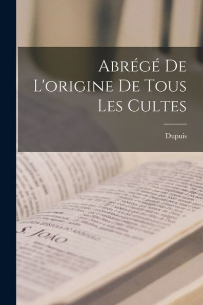 Abrégé De L'Origine De Tous Les Cultes (French Edition)