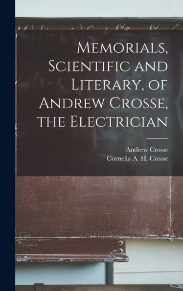 Memorials, Scientific And Literary, Of Andrew Crosse, The Electrician