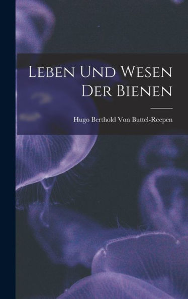 Leben Und Wesen Der Bienen (German Edition)