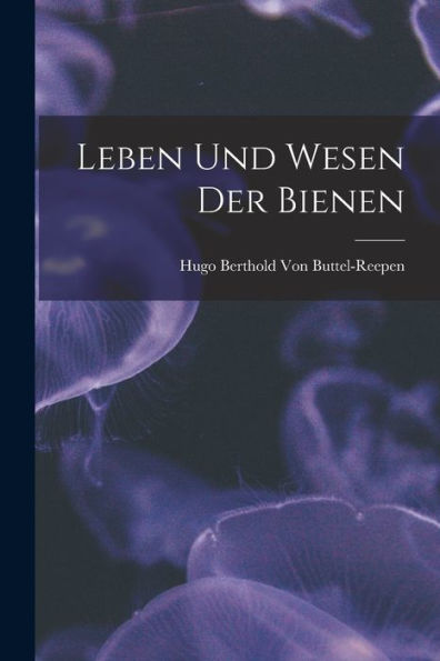 Leben Und Wesen Der Bienen (German Edition)