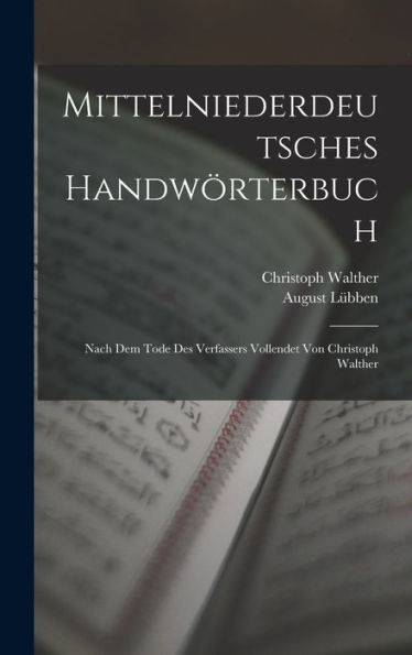 Mittelniederdeutsches Handwörterbuch: Nach Dem Tode Des Verfassers Vollendet Von Christoph Walther (German Edition)