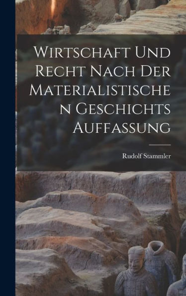 Wirtschaft Und Recht Nach Der Materialistischen Geschichts Auffassung (German Edition)