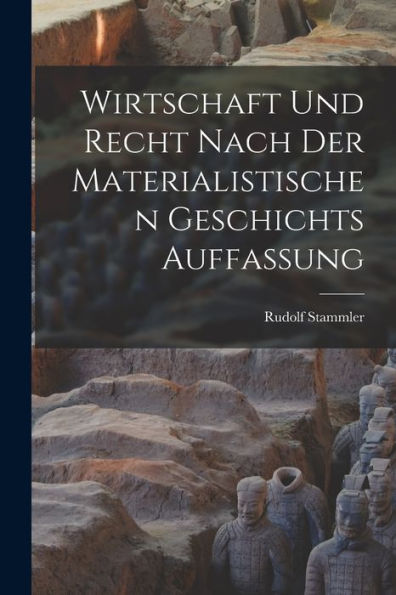 Wirtschaft Und Recht Nach Der Materialistischen Geschichts Auffassung (German Edition)