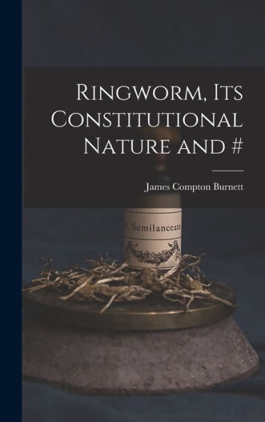 Ringworm, Its Constitutional Nature And #