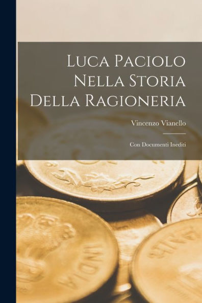 Luca Paciolo Nella Storia Della Ragioneria: Con Documenti Inediti (Italian Edition)