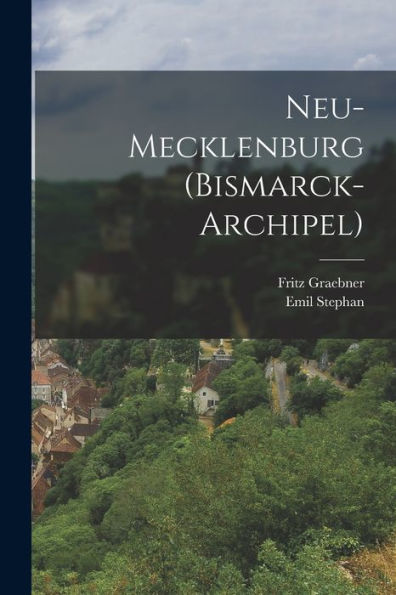 Neu-Mecklenburg (Bismarck-Archipel) (German Edition)