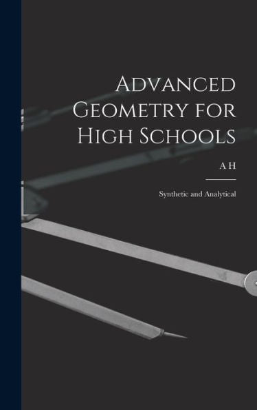 Advanced Geometry For High Schools: Synthetic And Analytical