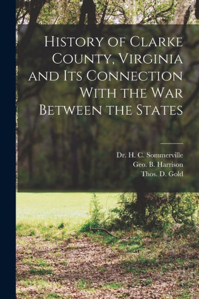 History Of Clarke County, Virginia And Its Connection With The War Between The States
