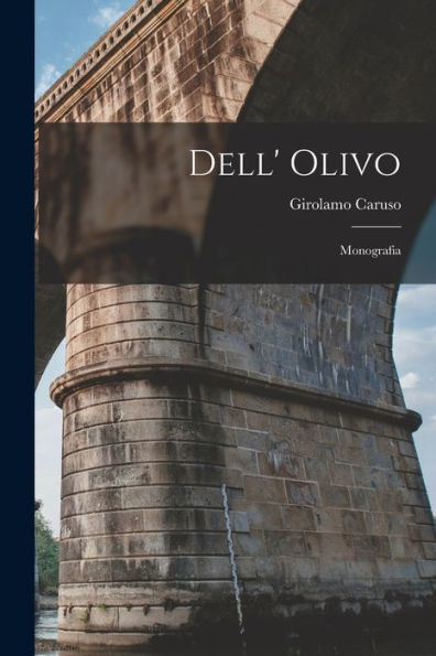 Dell' Olivo: Monografia (Italian Edition)