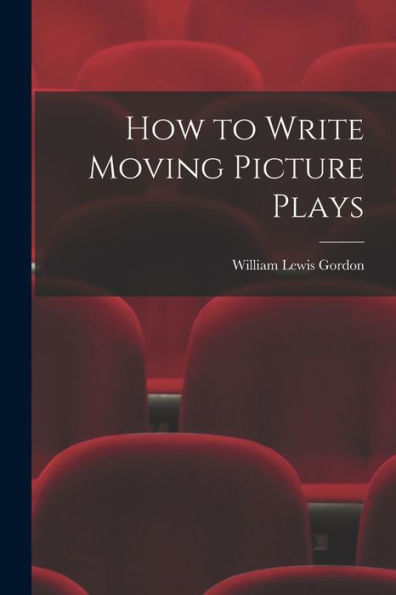 How To Write Moving Picture Plays