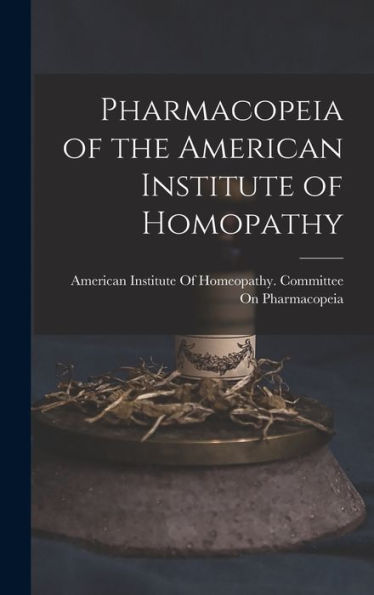 Pharmacopeia Of The American Institute Of Homopathy